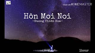 [1HOUR] Hôn Mọi Nơi - Dương Thiên Hoa EDM
