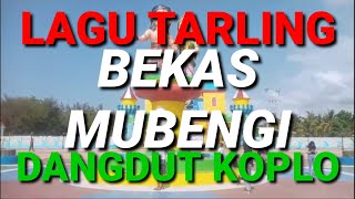 LAGU TARLING BEKAS MUBENGI DANGDUT KOPLO