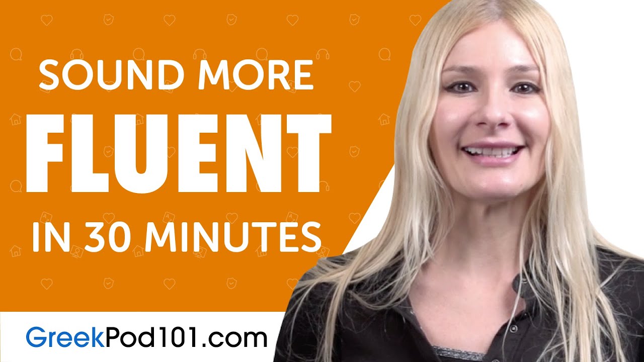 30 Minutes of Greek Conversation Practice to Sound More Fluent