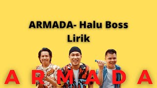 ARMADA - HALU BOSS (LIRIK)