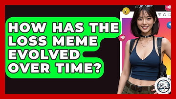 How Has The Loss Meme Evolved Over Time? - Trend Unwrapper