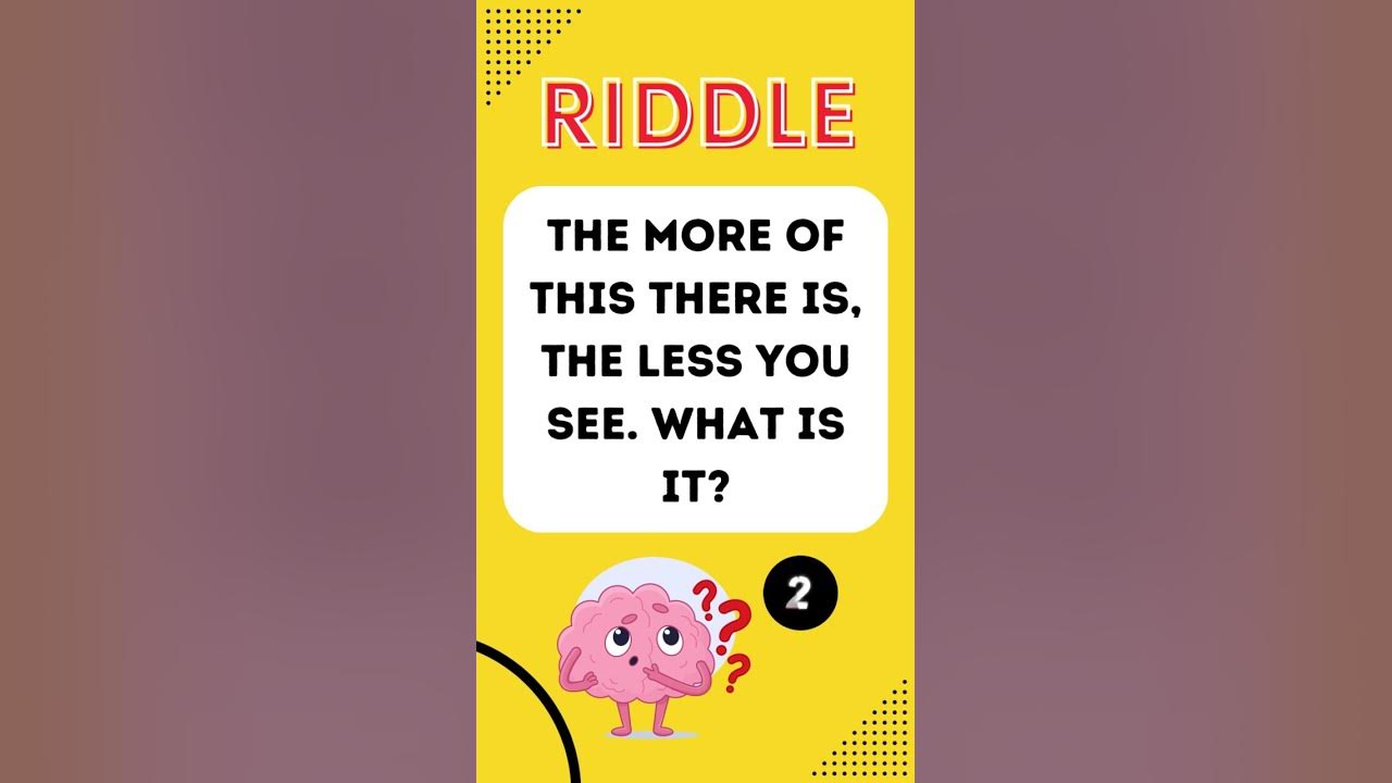 The more of this there is, the less you see Riddle YouTube