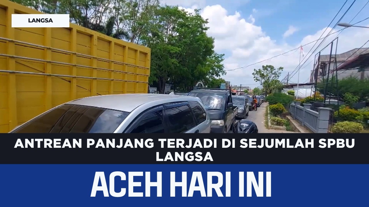 Antrean Panjang Terjadi Di Sejumlah SPBU Langsa | Berita Aceh Hari Ini