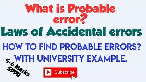 What is Probable Error? Laws of Accidental Errors. Examples on Probable errors.