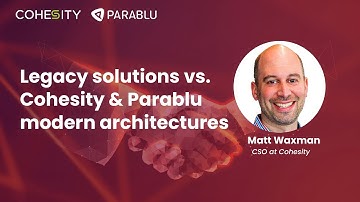 Legacy solutions vs  Cohesity & Parablu modern architectures