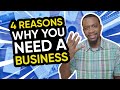 4 Reasons To Start A Business!