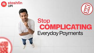 Using Different Apps for Every Payment? It’s Time to Upgrade to Stashfin UPI