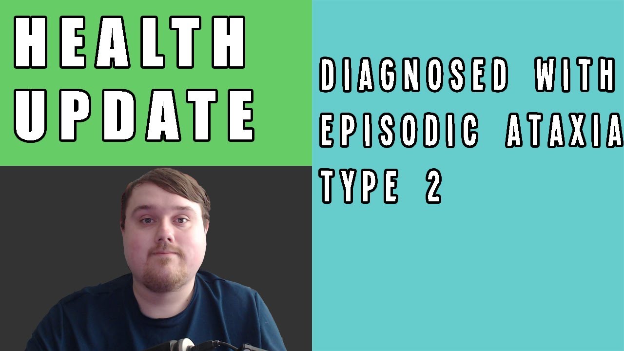 Health Update II Diagnosed With Episodic Ataxia Type 2 - YouTube
