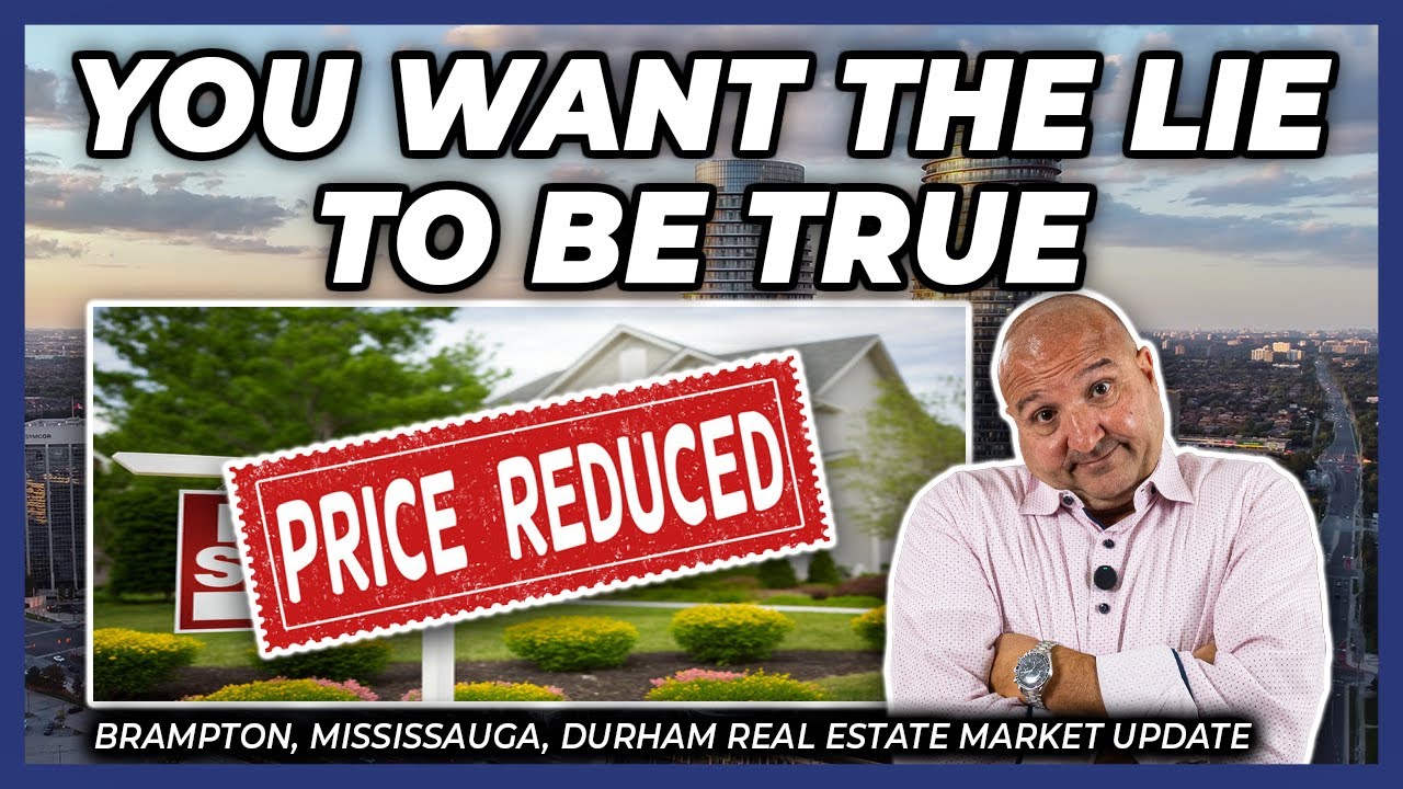 You Want The Lie To Be True (Peel Region Real Estate Market Update)