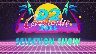 2026 D2 Championship Selection Show