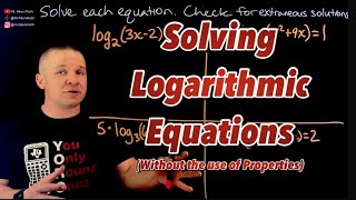 Solving Logarithmic Equations that do not Require the use of Log Properties