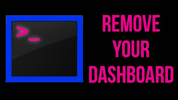 Terminal Tutorial! Remove Your Annoying Dashboard! Part 16!