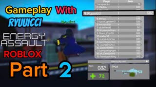 Energy Assault Gameplay with RYUUICCI! (Roblox | Part 1) by ChunkyTortoise 74 views 11 months ago 11 minutes, 27 seconds