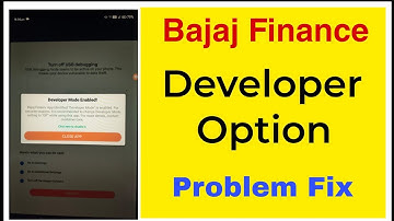 Bajaj Finance App Developer Options Problem Solve 