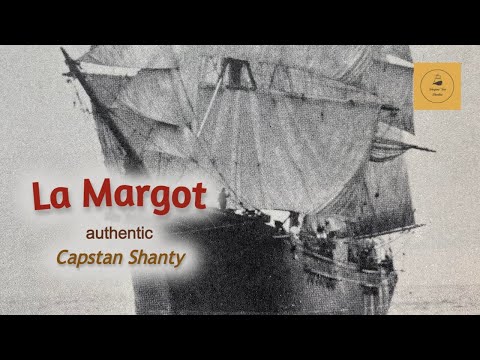 La Margot - Capstan Shanty