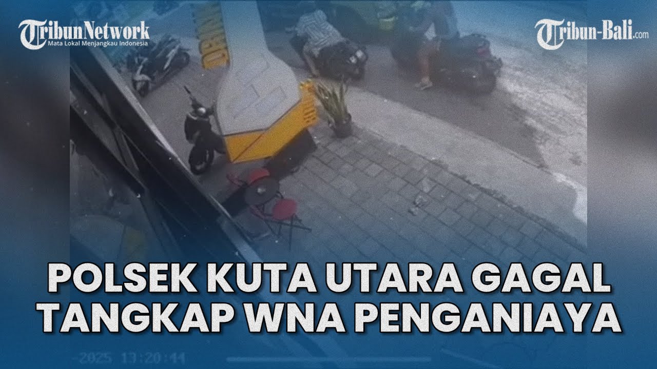 Polsek Kuta Utara Gagal Tangkap WNA Penganiaya di Canggu, Klarifikasi Sebut Pelaku Sudah Kabur