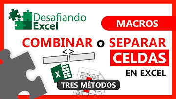COMBINAR o SEPARAR CELDAS en Excel | Macros en Excel #48