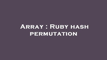 Array : Ruby hash permutation