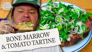 Bone Marrow \& Tomato Tartine | Home Style Cookery with Matty Matheson Ep. 9