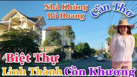 Cần Thơ Ngày Nay|Toàn Cảnh Khu Biệt Thự Cồn Khương Linh Thành|Bến Phà Cồn Khương|Cuộc Sống Cần Thơ