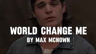 World Change Me - Max Mcnown 
