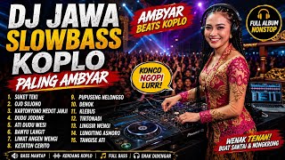 DJ Jawa Slowbass Koplo Full Bass Paling Ambyar 2026 | Suket Teki, Ojo Sujono, Banyu Langit