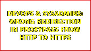 DevOps & SysAdmins: Wrong redirection in ProxyPass from http to https (3 Solutions!!) Content