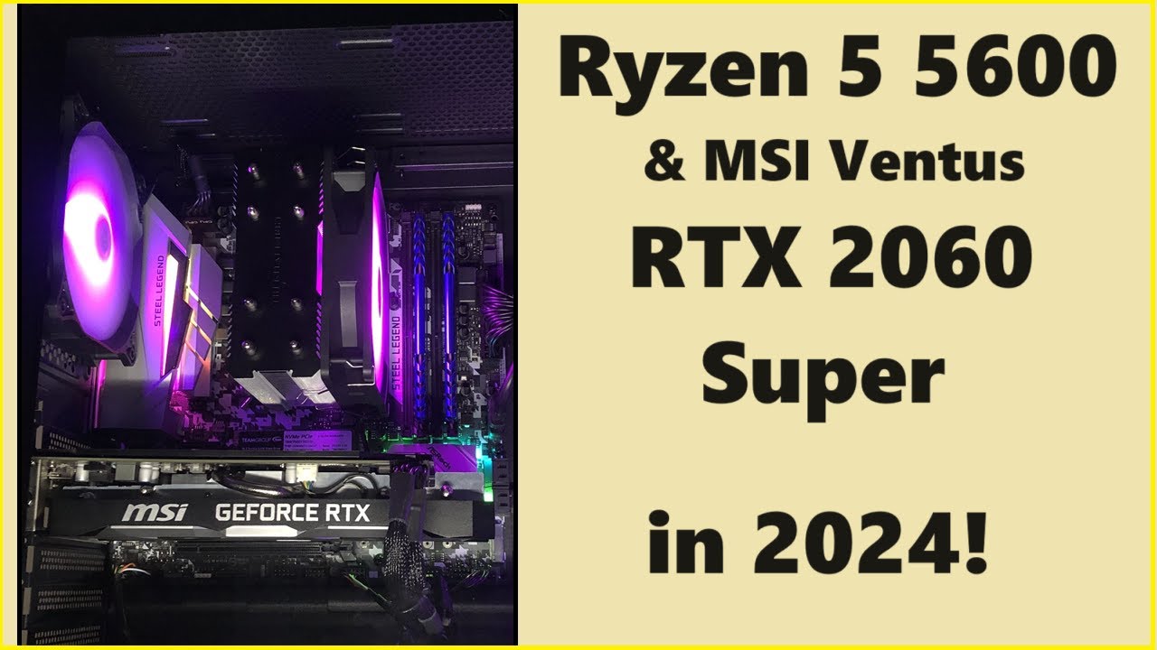 Ryzen 5 5600 & MSI RTX 2060 Super in 2024: Gaming Tests!