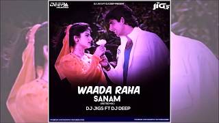 Waada Raha Sanam (Retro Mix) - DJ Jigs Ft DJ Deep