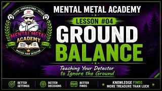 Metal Detecting for Beginners: Understanding Ground Balance | Mental Metal Academy Lesson #4