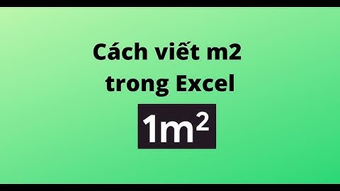 Cách viết m2 trong Excel