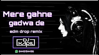 Mere_gahne_gadwa_de_ EDM Drop mix DJ KAPIL DJ KSR