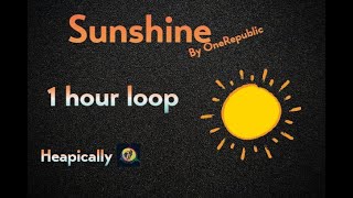 Sunshine - OneRepublic (1 hour loop)