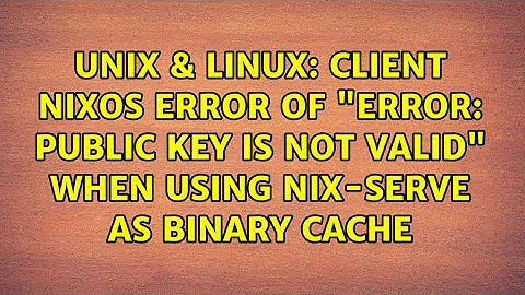 client nixos error of "error: public key is not valid" when using nix-serve as binary cache