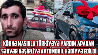 Köhnə maşınla Türkiyəyə yardım aparan şəxsə avtomobil hədiyyə edildi