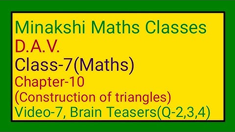 DAV || Class-7(Maths) || Chapter-10(Construction of triangles)|| Video-7 || Brain Teasers(Q-2, 3,4)