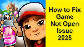 How to Fix Subway Surfers Game Not Open Problem 2025