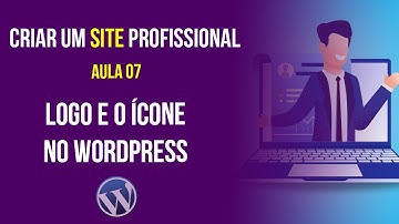 Aula 07 - Adicionar o logo e o ícone ao site no WordPress