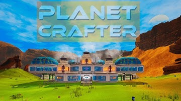 Planet Crafter Base Build