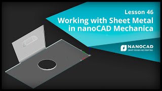 Working With Sheet Metal In Nanocad Mechanica - Lesson 46