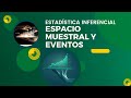 Espacio muestral y eventos | Estadística Inferencial