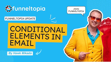 Conditional Elements in Emails (Funneltopia Update)