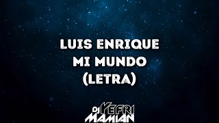 Luis Enrique - Mi Mundo (Letra) | DJYefriMamian