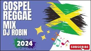 GOSPEL REGGAE | Gospel Reggae Mix Dj Robin 2024