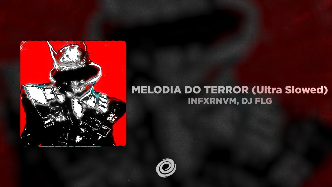 INFXRNVM, DJ FLG - MELODIA DO TERROR (Ultra Slowed)