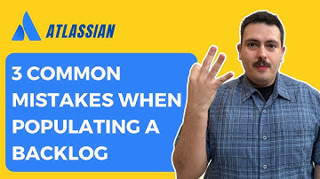 3 Common Backlog Mistakes Scrum Masters Make | Atlassian Jira