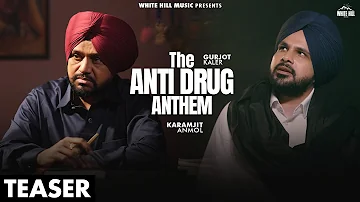 The Anti Drug Anthem (Official Teaser) Karamjit Anmol | Gurjot Kaler | New Punjabi Songs | 4th March