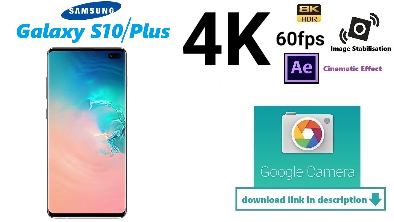 Samsung Galaxy S10 Google Camera Official 4k 60fps video