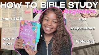 HOW TO BIBLE STUDY FOR BEGINNERS ♡ |soap method, bible chat, James 1:25, tips + more