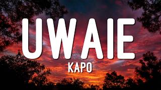 Kapo - UWAIE (Lyrics/Letra)